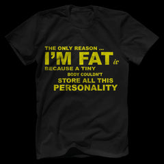 The Only Reason I'm Fat Men’s Big and Tall T-Shirt