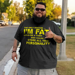 The Only Reason I'm Fat Men’s Big and Tall T-Shirt