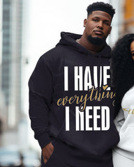 Couple Big and Tall Casual Hoodie Set "I Have everthing I Need"