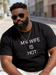 Big & Tall Men's "MY WIFE IS PSYCHOTIC" Printed Round Neck Short Sleeve T-Shirt