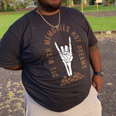 Die With Memories Not Dreams T-Shirt