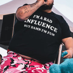 I'm A Bad Influence But Damn I'm Fun Printed Men's Casual T-shirt