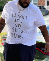 I licked It,So It's Mine T-Shirt