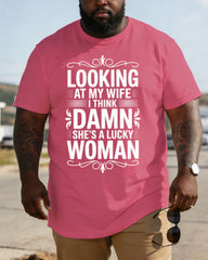 Looking At My Wife, I Thought: God, She's Such A Lucky Woman. Cute Large Size T-shirt