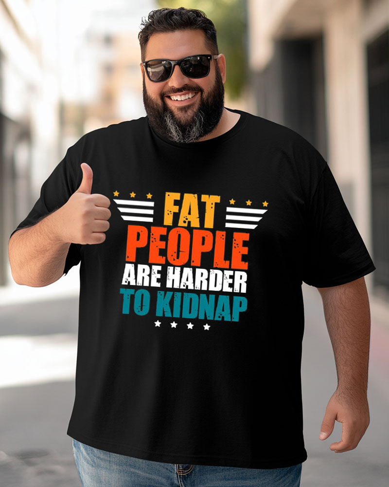 Big Guys Daily Casual FAT PEOPLE ARE HARDER TO KIDNAP Letter Print Short Sleeve T-Shirt