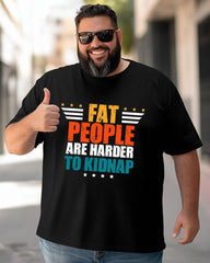 Big Guys Daily Casual FAT PEOPLE ARE HARDER TO KIDNAP Letter Print Short Sleeve T-Shirt