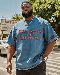 Big & Tall Men's Street Fashion ISN'T GOD THE GREATEST? Color Hot Stamping-Washed Denim Short Sleeve T-Shirt