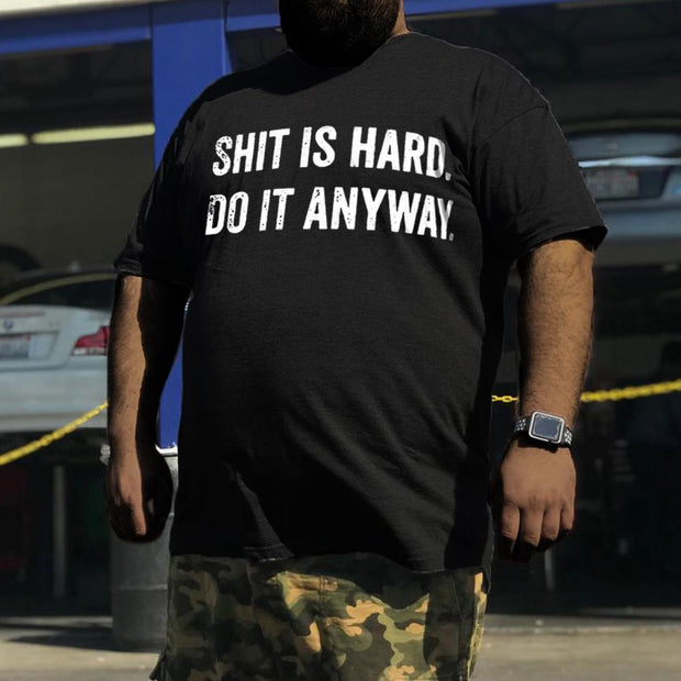 Men‘s Shit Is Hard Do It Anyway Print T-shirt