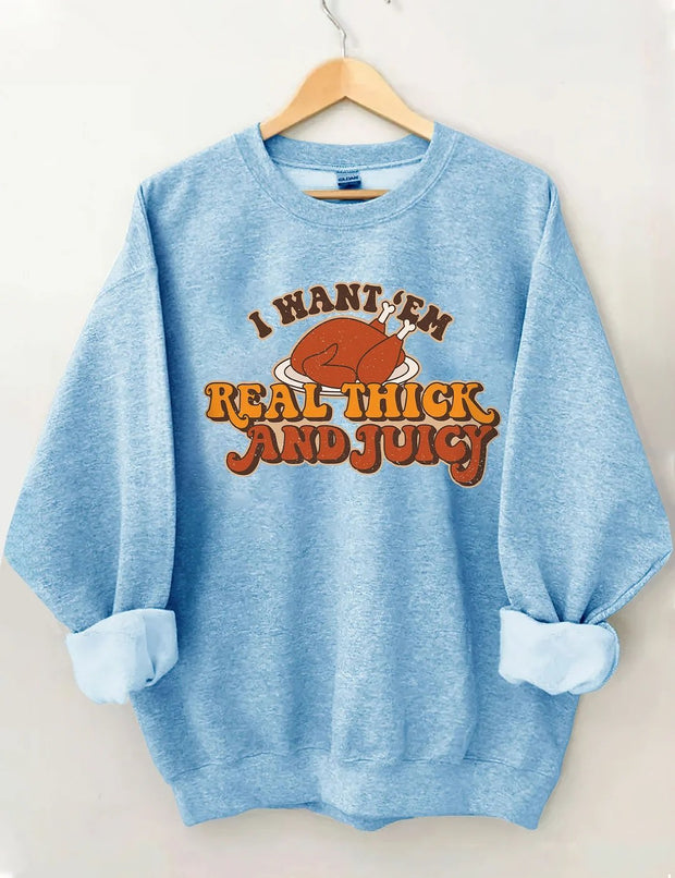 Women's Plus Size I Want 'Em Real Thick And Juicy Sweatshirt