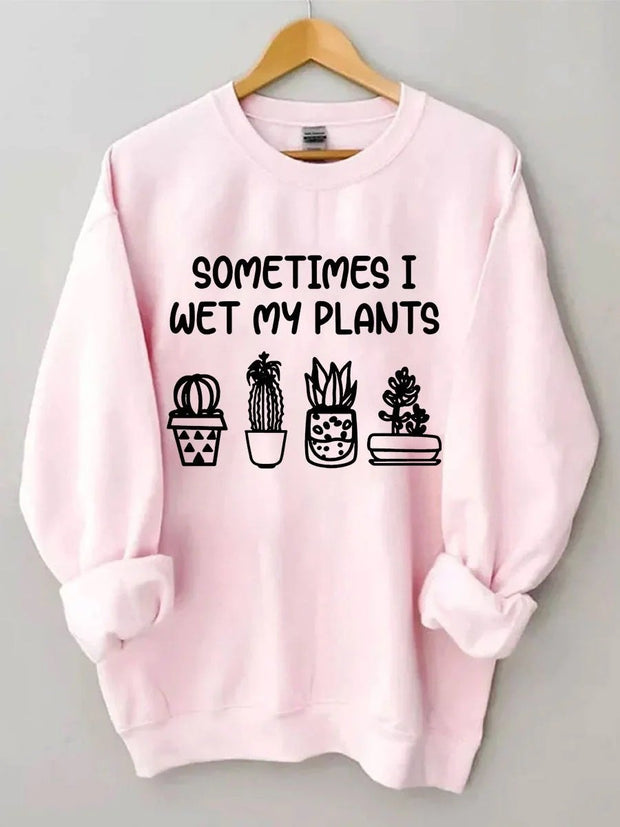 Women's Plus Size Sometimes I Wet My Plants Sweatshirt