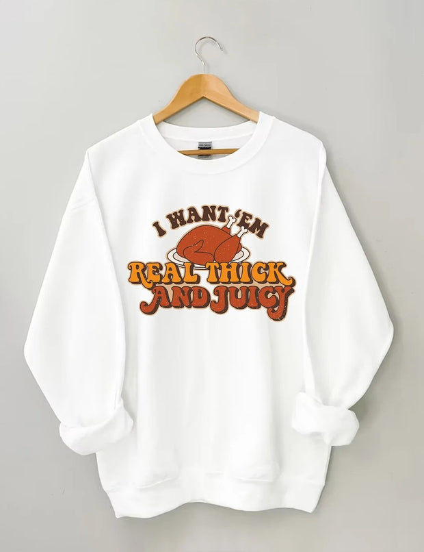 Women's Plus Size I Want 'Em Real Thick And Juicy Sweatshirt