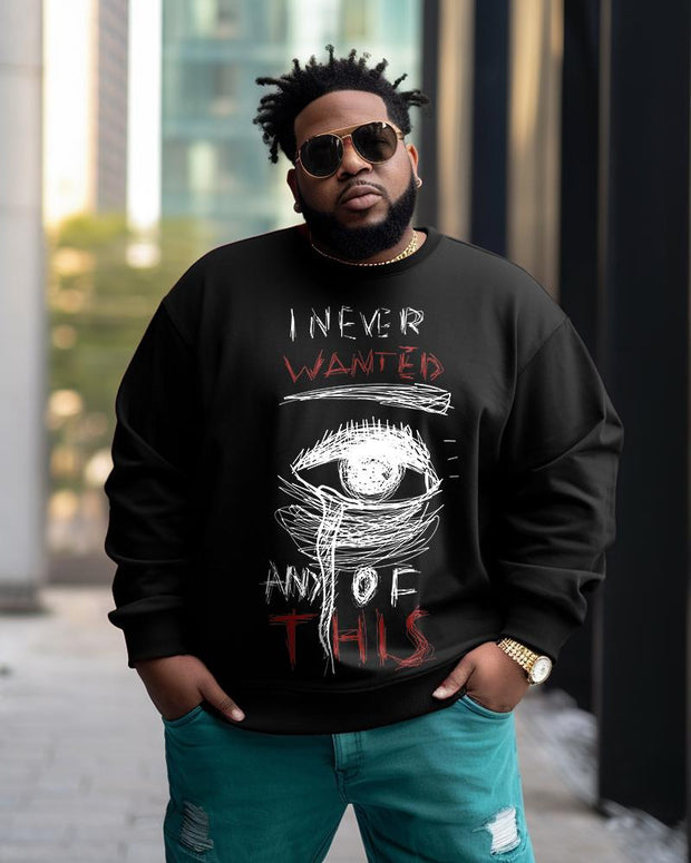 Men's Plus Size I Never Wanted And Of This Sweatshirt