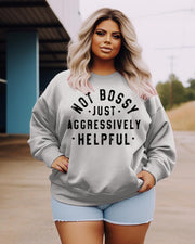 Women's Plus Size Casual Not Bossy Just Aggressively Helpful Sweatshirt