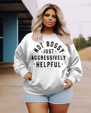 Women's Plus Size Casual Not Bossy Just Aggressively Helpful Sweatshirt